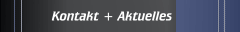 Kontakt + Aktuelles